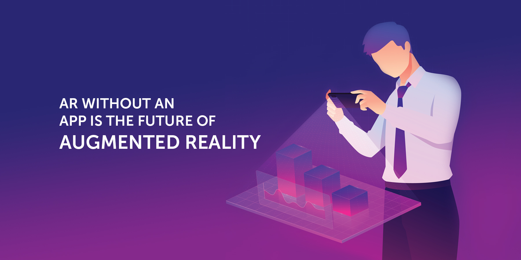 AR Without an APP is the Future of Augmented Reality